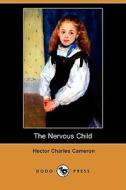 The Nervous Child (Dodo Press) di Hector Charles Cameron edito da Dodo Press