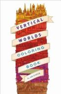 Vertical Worlds (Adult Coloring Book) di Abi Daker edito da Abrams