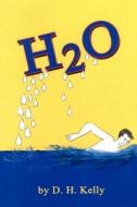 H2O di D. H. Kelly edito da AuthorHouse