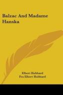 Balzac And Madame Hanska di Elbert Hubbard, Fra Elbert Hubbard edito da Kessinger Publishing, Llc