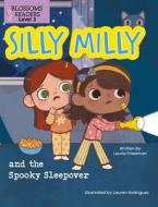 Silly Milly and the Spooky Sleepover di Laurie Friedman edito da BLOSSOMS BEGINNING READERS
