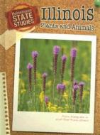 Illinois Plants and Animals di Andrew Santella edito da Heinemann Educational Books