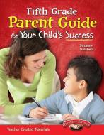 Fifth Grade Parent Guide for Your Child's Success di Suzanne Barchers edito da TEACHER CREATED MATERIALS