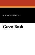 Green Bush di John T. Frederick, George L. Stout edito da Wildside Press