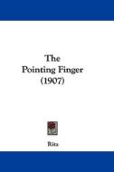 The Pointing Finger (1907) di Rita edito da Kessinger Publishing