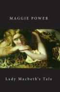 Lady Macbeth's Tale di Maggie Power edito da Booksurge Publishing