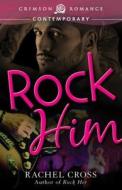 Rock Him di Rachel Cross edito da F+w Media, Inc.
