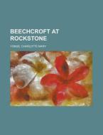 Beechcroft At Rockstone di Charlotte Mary Yonge edito da Rarebooksclub.com