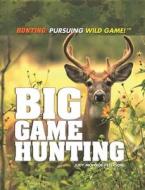 Big Game Hunting di Judy Monroe Peterson edito da Rosen Central