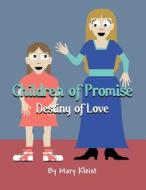 Children of Promise: Destiny of Love di Mary Kleist edito da America Star Books