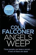 Angels Weep di Colin Falconer edito da Little, Brown Book Group