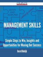 Management Skills - Simple Steps To Win, Insights And Opportunities For Maxing Out Success di Gerard Blokdijk edito da Complete Publishing
