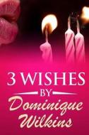 3 Wishes di Dominique Wilkins edito da Createspace