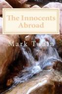 The Innocents Abroad di Mark Twain edito da Createspace