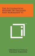 The Ecclesiastical History of England and Normandy V1 di Ordericus Vitalis edito da Literary Licensing, LLC