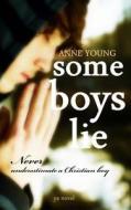 Some Boys Lie di Anne Young edito da Createspace