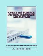 Curve and Surface Fitting Functions with MATLAB di J. Braselton edito da Createspace