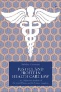 Justice And Profit In Health Care Law di Sabrina Germain edito da Bloomsbury Publishing Plc
