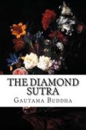 The Diamond Sutra di Gautama Buddha edito da Createspace