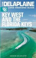 Key West & the Florida Keys - The Delaplaine 2016 Long Weekend Guide di Andrew Delaplaine edito da Createspace