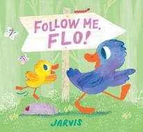 Follow Me, Flo! di Jarvis edito da CANDLEWICK BOOKS