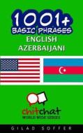 1001+ BASIC PHRASES ENGLISH - AZERBAIJAN di GILAD SOFFER edito da LIGHTNING SOURCE UK LTD