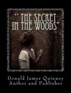 '' the Secret in the Woods'': ''the Voice Is Calling'' di Mr Donald James Quinney, MS Amanda Lacey edito da Createspace Independent Publishing Platform