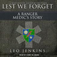 Lest We Forget: A Ranger Medic�s Story di Leo Jenkins edito da Tantor Audio