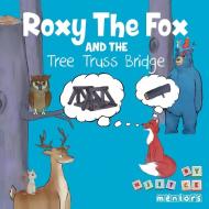 Roxy the Fox and the Tree Truss Bridge di Njit Civil Engineering Mentors edito da Xlibris