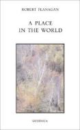 Place in the World di Robert Flanagan edito da Guernica Editions,Canada