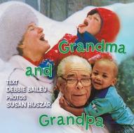 Grandma and Grandpa di Debbie Bailey edito da Annick Press