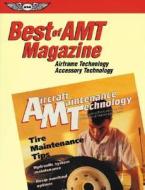 The Best Of "amt Magazine" di Amt Magazine edito da Aviation Supplies & Academics Inc