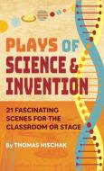 Plays of Science & Invention di Thomas Hischak edito da Pioneer Drama Service