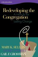Redeveloping the Congregation di Mary K. Sellon, Dan Smith, Gail Grossman edito da Alban Institute