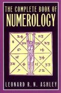The Complete Book Of Numerology di Leonard R. N. Ashley edito da Barricade Books Inc
