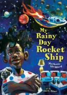 My Rainy Day Rocket Ship di Markette Sheppard edito da Agate Publishing