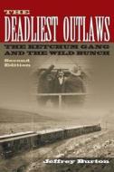 The Deadliest Outlaws di Jeffrey Burton edito da University Of North Texas Press,u.s.