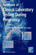 Handbook of Clinical Laboratory Testing During Pregnancy di Ann M. Gronowski edito da Humana Press