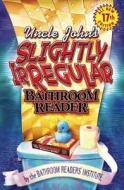 Uncle John's Slightly Irregular Bathroom Reader di Bathroom Reader's Hysterical Society edito da Portable Press