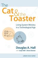 The Cat and the Toaster di Douglas A. Hall, Judy Hall, Steve Daman edito da Wipf and Stock