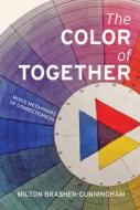 The Color Of Together di Milton Brasher-Cunningham edito da Light Messages
