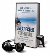 The Unexpected Adventure: Taking Everyday Risks to Talk with People about Jesus [With Earbuds] di Lee Strobel, Mark Mittelberg edito da Findaway World