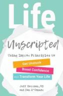 Life Unscripted di Jeff Katzman, Dan O'Connor edito da North Atlantic Books,U.S.