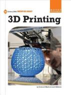 3D Printing di Josh Williams, Terence O'Neill edito da Cherry Lake Publishing