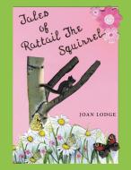 Tales of Rattail the Squirrel di Joan Lodge edito da LitFire Publishing, LLC