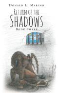Return of the Shadows Book Three di Donald L. Marino edito da Page Publishing Inc