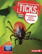 Ticks: An Augmented Reality Experience di Sandra Markle edito da LERNER PUBN