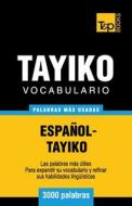 Vocabulario Espanol-Tayiko - 3000 Palabras Mas Usadas di Andrey Taranov edito da T&p Books