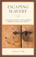 ESCAPING SLAVERY di ANTONIO T. BLY edito da ROWMAN & LITTLEFIELD Pod