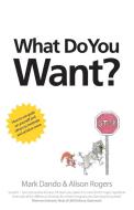 What Do You Want? di Mark Dando, Alison Rogers edito da SILVERWOOD BOOKS